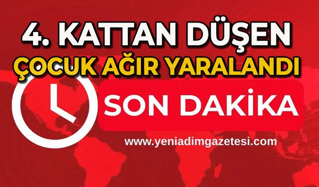 4. kattan düşen çocuk ağır yaralandı