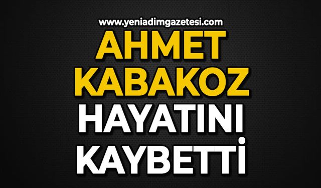Ahmet Kabakoz hayatını kaybetti