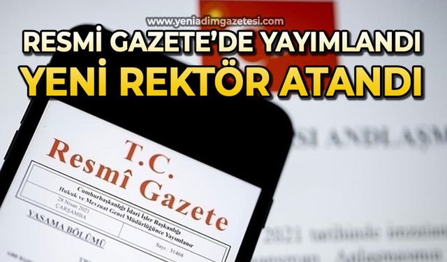 Resmi Gazete'de yayımladı: Yeni Rektör belli oldu