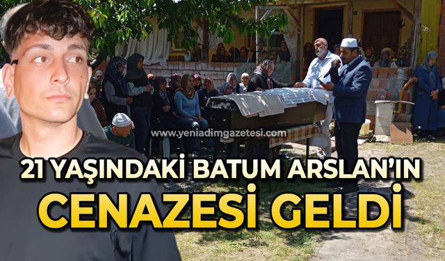 21 Yaşındaki Batum Arslan'ın cenazesi Çaycuma'ya geldi