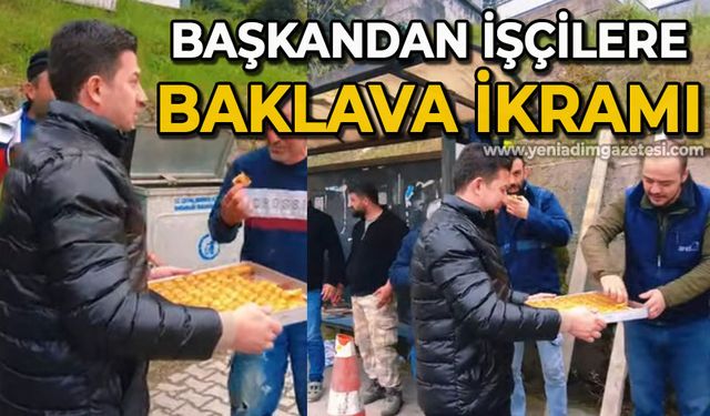Başkan işçilere baklava ikram etti