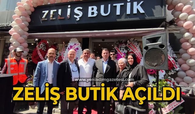 Zeliş Butik açıldı