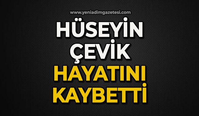 Hüseyin Çevik hayatını kaybetti