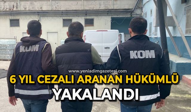 6 yıl hapis cezasıyla aranan hükümlü yakalandı