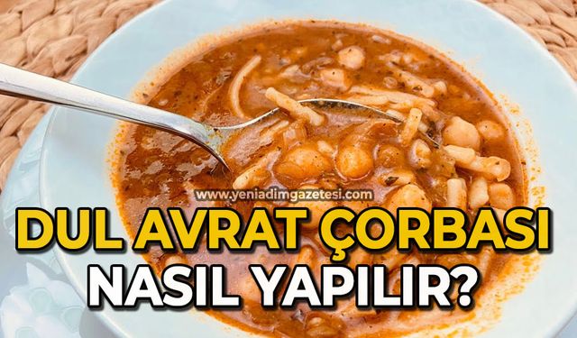 Dul Avrat Çorbası nasıl yapılır?