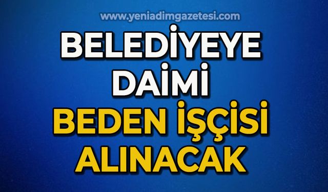 Belediyeye daimi beden işçisi alınacak