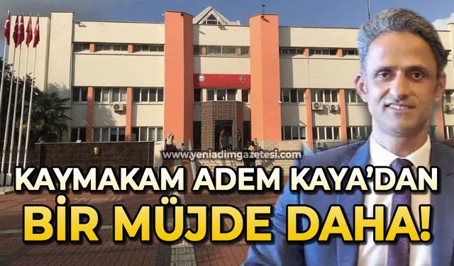 Kaymakam Adem Kaya’dan bir müjde daha