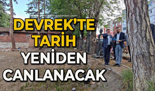 Devrek’te tarih yeniden canlanacak