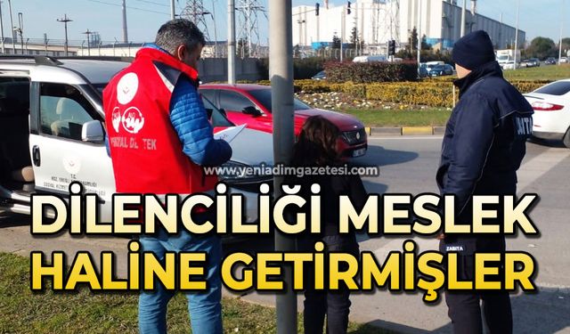 Dilenciliği meslek hale getirmişler