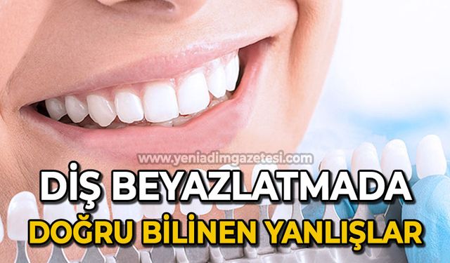 Diş beyazlatmada doğru bilinen yanlışlar