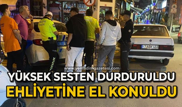 Yüksek sesten durduruldu, ehliyetine el konuldu