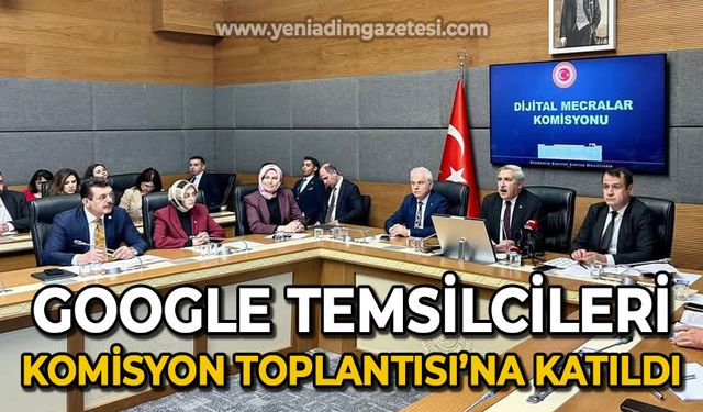Google temsilcileri TBMM'de Komisyon Toplantısı'na katıldı