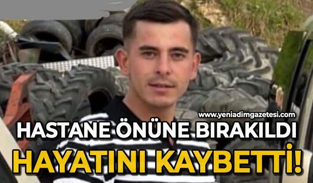 Hastane önüne bırakılan ve hayatını kaybeden şahsın arkadaşları tutuklandı