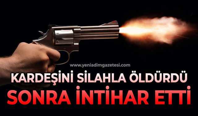 Kardeşini silahla öldürdükten sonra canına kıydı