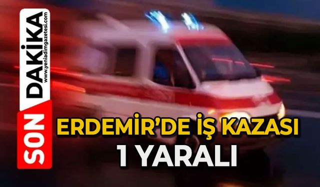 Erdemir’de iş kazası: 1 yaralı
