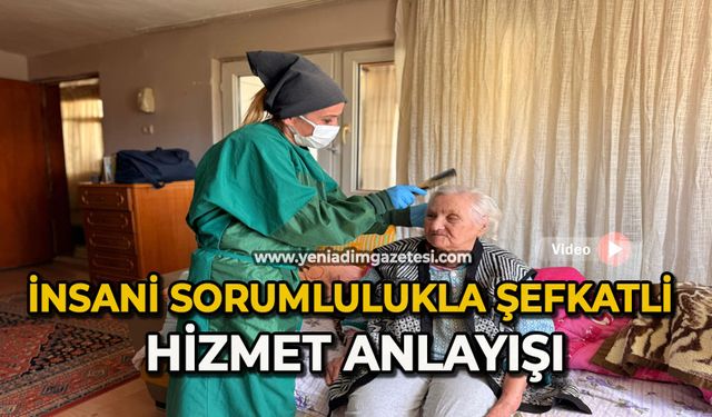 İnsani sorumlulukla şefkatli hizmet anlayışı