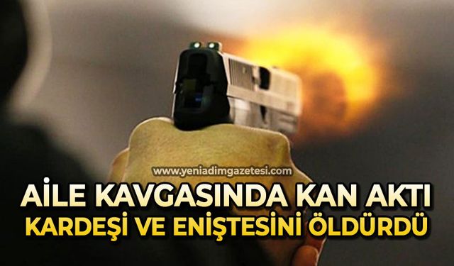 Aile kavgasında kan aktı: Kardeşi ile eniştesini öldürdü