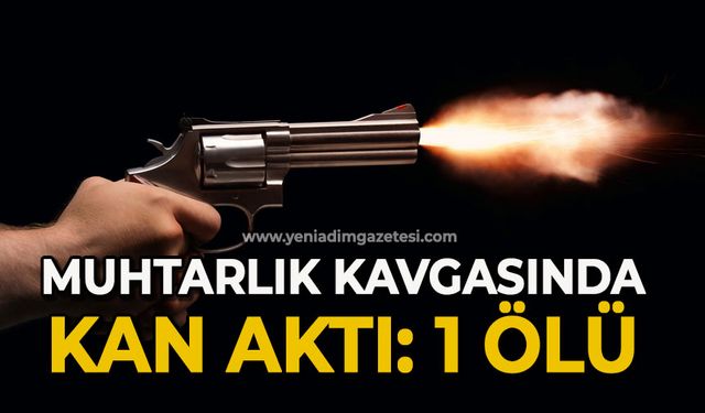 Muhtarlık kavgasında kan aktı: 1 ölü