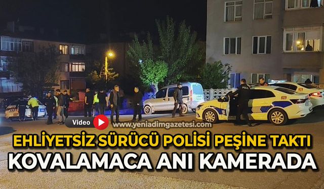 Ehliyetsiz sürücü polisi peşine taktı: Kovalamaca anları kamerada