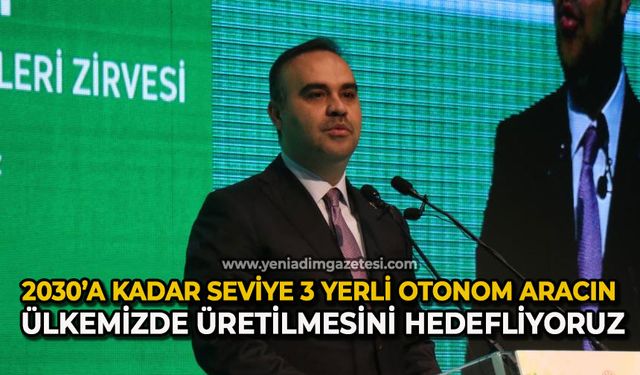 Bakan Kacır: "2030’a kadar seviye 3 yerli otonom aracın ülkemizde üretilmesini hedefliyoruz"