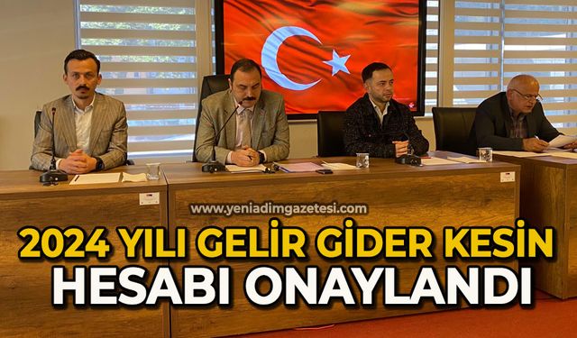 2024 yılı gelir gider kesin hesabı onaylandı