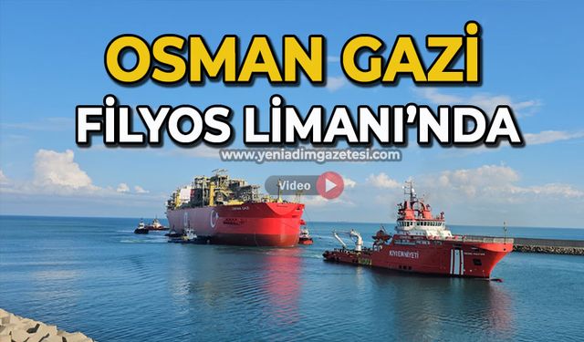 Osman Gazi Filyos Limanı’nda