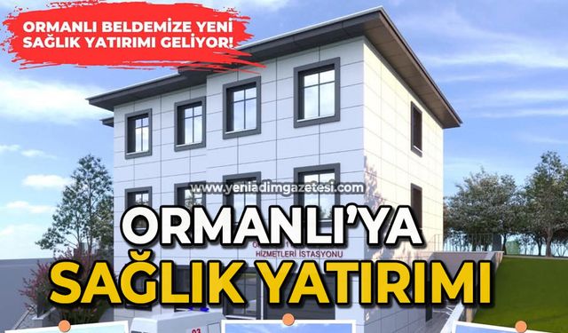 Ormanlı'ya sağlık yatırımı