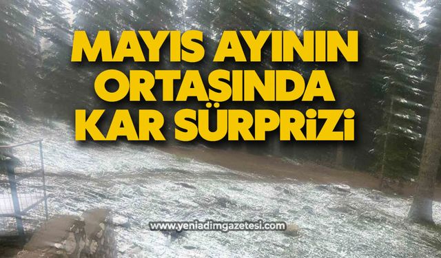 Mayıs ayının ortasında kar sürprizi