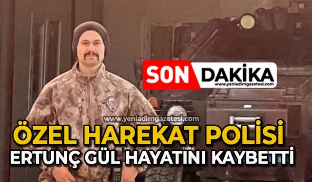 Zonguldaklı Özel Harekat Polisi Ertunç Gül hayatını kaybetti
