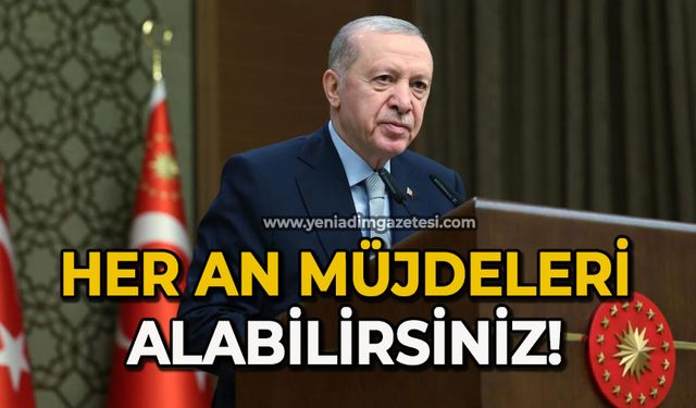 Her an müjdeleri alabilirsiniz