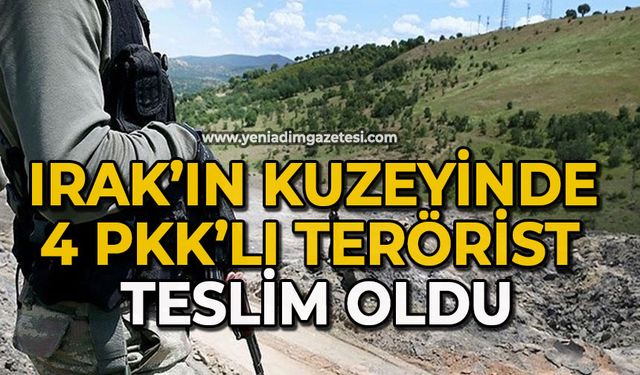 Irak’ın kuzeyinde 4 PKK’lı terörist teslim oldu
