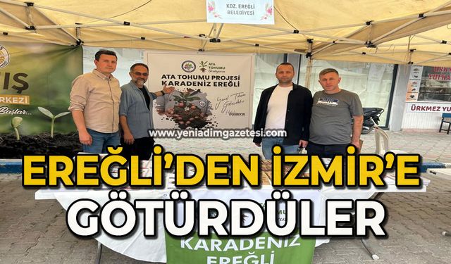 Ereğli’den İzmir’e götürdüler