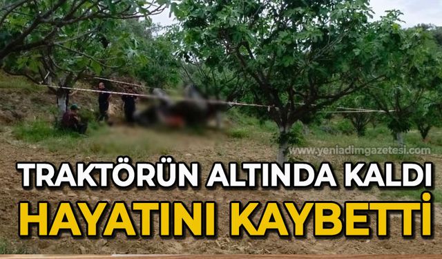 Devrilen traktörün altında kalan şahıs hayatını kaybetti