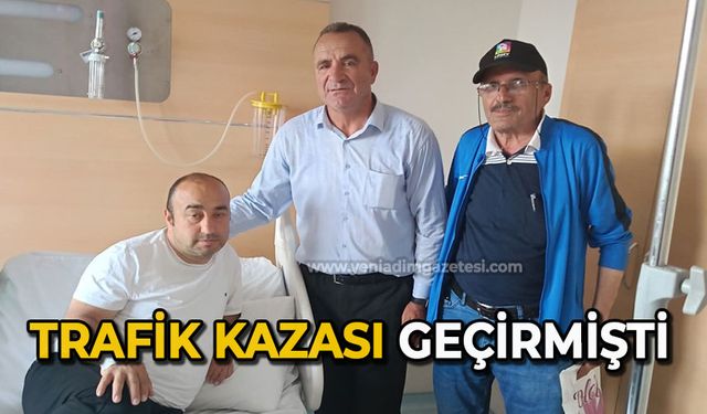 Trafik kazası geçirmişti