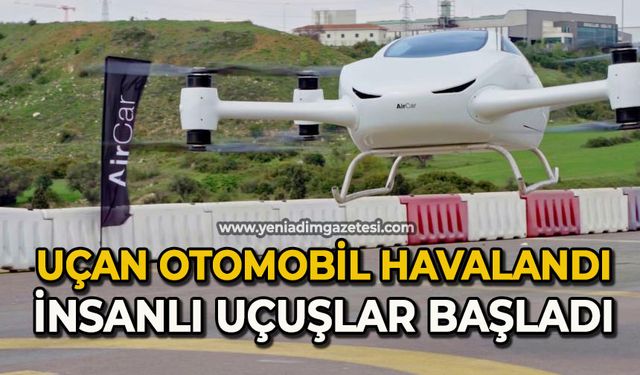 Uçan otomobil havalandı: İnsanlı uçuşlar başladı