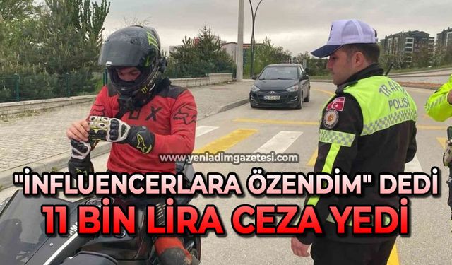 "İnfluencerlara özendim" dedi: 11 bin lira ceza yedi
