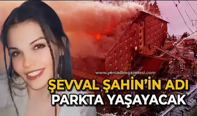 Otel yangınında ölen Şevval Şahin’in adı parkta yaşatılacak