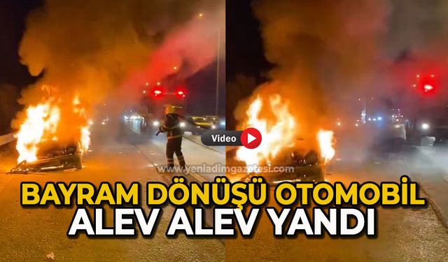 Bayram dönüşü otomobil alev alev yandı