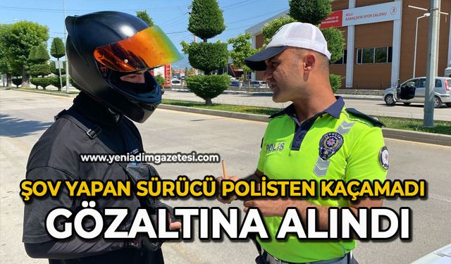 Şov yapan sürücü polisten kaçamadı: Gözaltına alındı