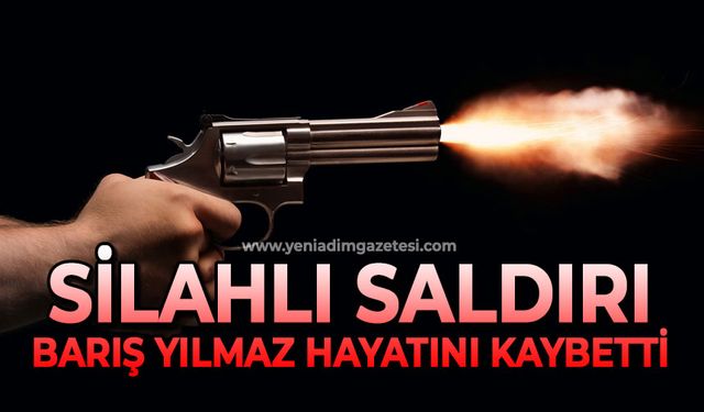 Silahlı saldırı: 33 yaşındaki Barış Yılmaz hayatını kaybetti