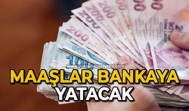 Maaşlar bankaya yatacak