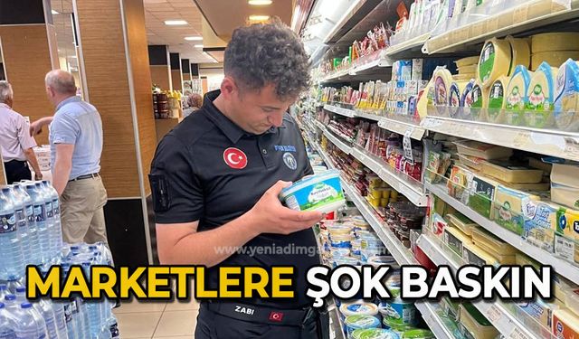Marketlere şok baskın