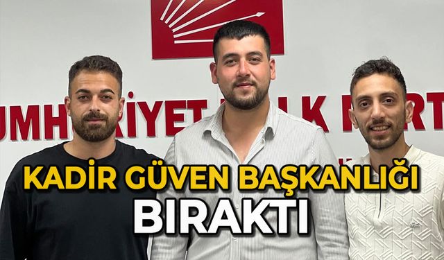Kadir Güven Başkanlığı bıraktı