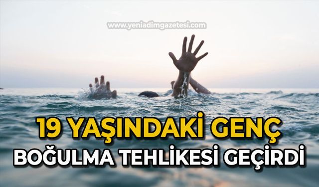 19 yaşındaki genç boğulma tehlikesi geçirdi