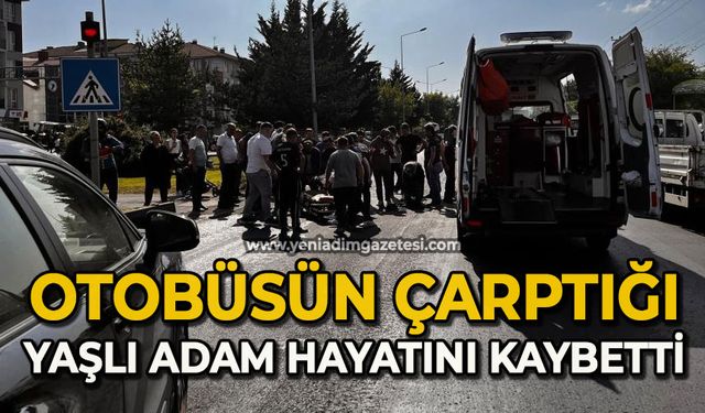Otobüsün çarptığı yaşlı adam hayatını kaybetti