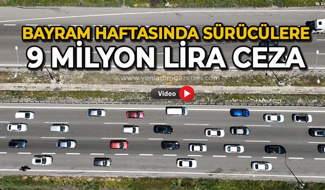 Bayram haftasında sürücülere 9 milyon lira ceza