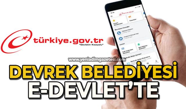 Devrek Belediyesi artık E-Devlet'te!