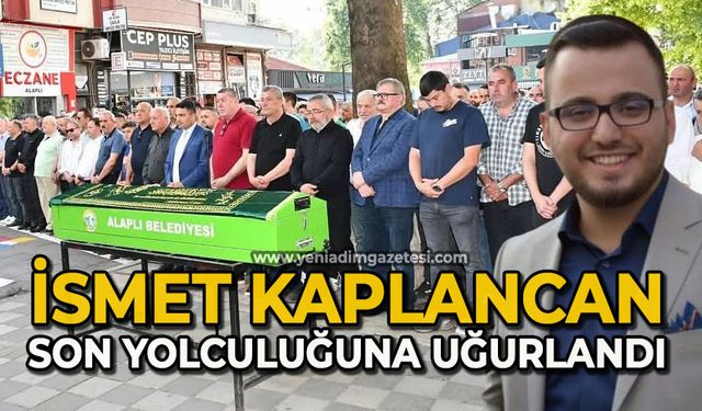 İsmet Kaplancan son yolculuğuna uğurlandı