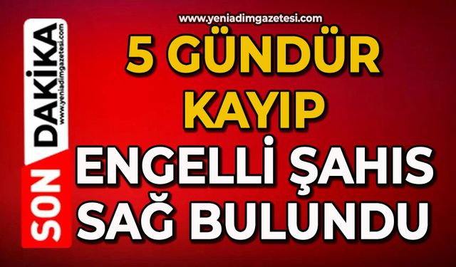 5 gündür kayıp engelli şahıs sağ bulundu