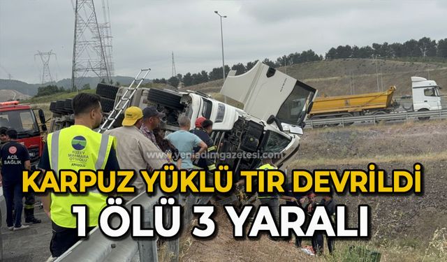 Karpuz yüklü tır devrildi: 1 ölü, 3 yaralı